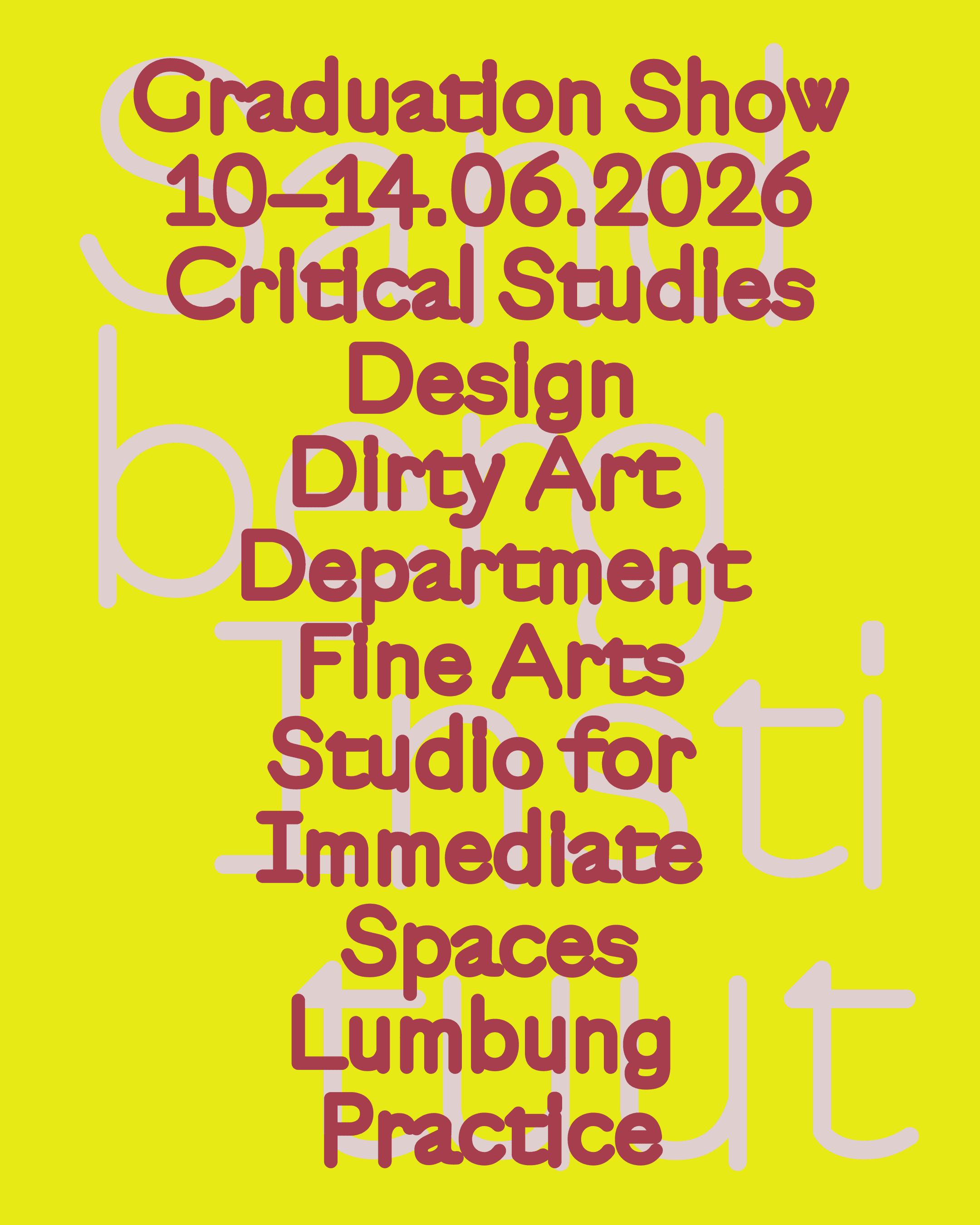 The image has a yellow background with maroon writing. It announces the 2026 graduation show and names the six exhibiting departments.